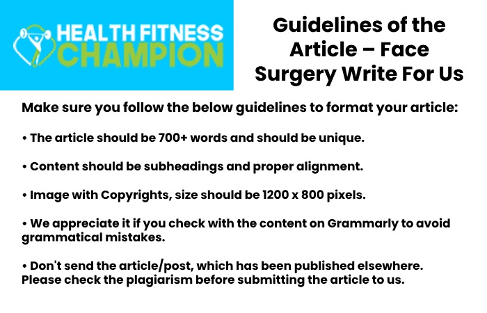 Guidelines of the Article – Face Surgery Write For Us